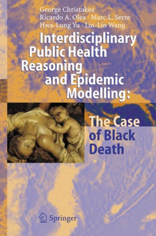 Interdisciplinary Public Health Reasoning and Epidemic Modelling: The Case of Black Death by George Christakos - Hardback