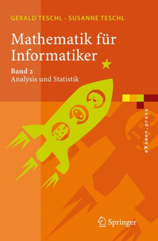 Mathematik Fur Informatiker : Teil 2 - Analysis Und Statistik by Gerald Teschl - Paperback