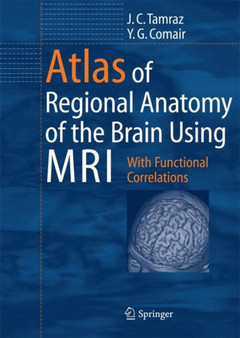 Atlas of Regional Anatomy of the Brain Using MRI : With Functional Correlations by Jean C. Tamraz - Paperback