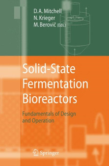Solid-State Fermentation Bioreactors : Fundamentals of Design and Operation by David A. Mitchell - Hardback