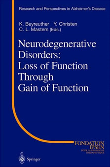 Neurodegenerative Disorders: Loss of Function Through Gain of Function by K. Beyreuther - Hardback