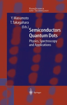 Semiconductor Quantum Dots : Physics, Spectroscopy and Applications by Y. Masumoto - Hardback