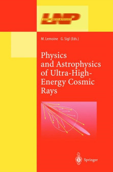 Physics and Astrophysics of Ultra High Energy Cosmic Rays : 576 by M. Lemoine - Hardback
