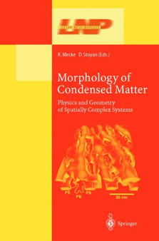 Morphology of Condensed Matter : Physics and Geometry of Spatially Complex Systems : 600 by Klaus R. Mecke - Hardback