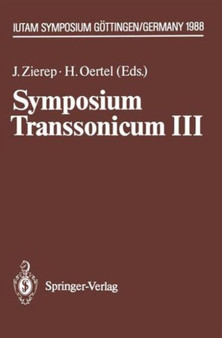 Symposium Transsonicum III : Iutam Symposium, Gottingen, 24.-27.5.1988 by Jurgen Zierep - Hardback