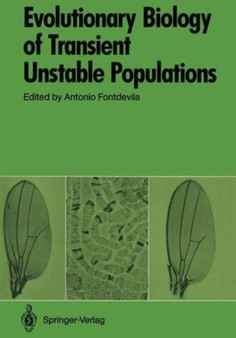 Evolutionary Biology of Transient Unstable Population by Antonio Fontdevila - Hardback
