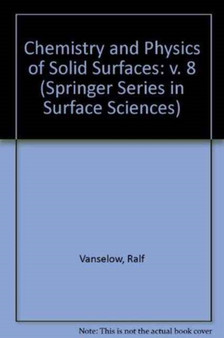 Chemistry and Physics of Solid Surfaces : v. 8 : vol 22 by Ralf Vanselow - Hardback