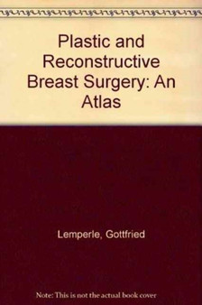 Plastic and Reconstructive Breast Surgery : An Atlas by Gottfried Lemperle - Hardback