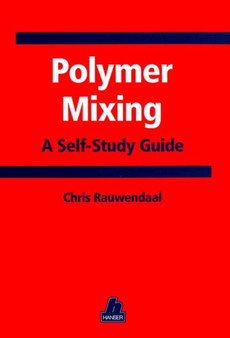 Polymer Mixing : A Self-Study Guide by Chris Rauwendaal - Hardback