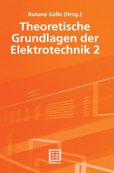 Theoretische Grundlagen der Elektrotechnik 2 by Roland Susse - Hardback