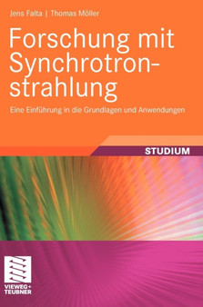 Forschung mit Synchrotronstrahlung : Eine Einfuhrung in die Grundlagen und Anwendungen by Thomas Moeller - Hardback