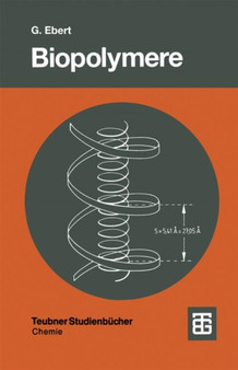 Biopolymere : Struktur und Eigenschaften by Gotthold Ebert - Paperback