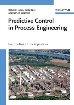 Predictive Control in Process Engineering : From the Basics to the Applications by Robert Haber - Hardback