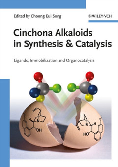 Cinchona Alkaloids in Synthesis and Catalysis : Ligands, Immobilization and Organocatalysis by Choong Eui Song - Hardback
