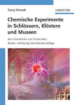 Chemische Experimente in Schlossern, Klostern Und Museen : Aus Hexenkuche Und Zauberlabor by George Schwedt - Paperback