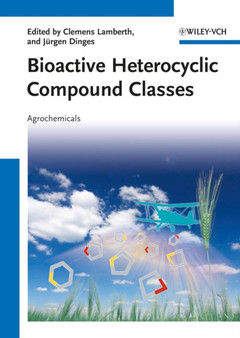 Bioactive Heterocyclic Compound Classes : Agrochemicals by Clemens Lamberth - Hardback