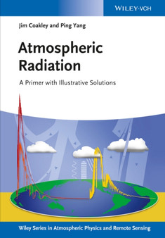 Atmospheric Radiation : A Primer with Illustrative Solutions by James A. Coakley Jr. - Hardback