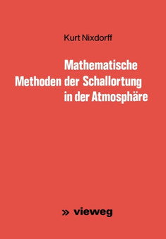 Mathematische Methoden der Schallortung in der Atmosphare by Kurt Nixdorff - Paperback
