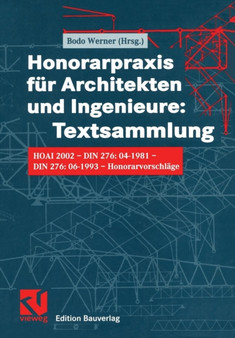 Honorarpraxis fur Architekten und Ingenieure: Textsammlung : HOAI 2002 - DIN 276:04-1981 - DIN 276:06-1993 - Honorarvorschlage by Bodo Werner - Paperback