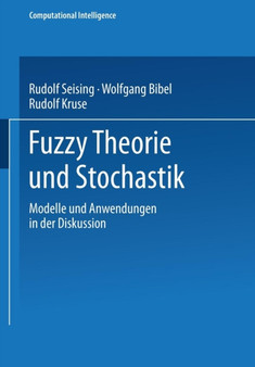 Fuzzy Theorie und Stochastik : Modelle und Anwendungen in der Diskussion by Wolfgang Bibel - Paperback