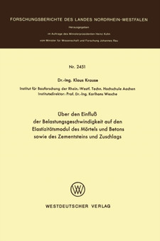 UEber den Einfluss der Belastungsgeschwindigkeit auf den Elastizitatsmodul des Moertels und Betons sowie des Zementsteins und Zuschlags : 2451 by Klaus Krause - Paperback