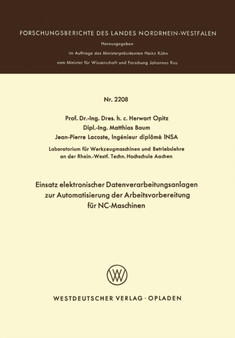 Einsatz elektronischer Datenverarbeitungsanlagen zur Automatisierung der Arbeitsvorbereitung fur NC-Maschinen : 2208 by Herwart Opitz - Paperback