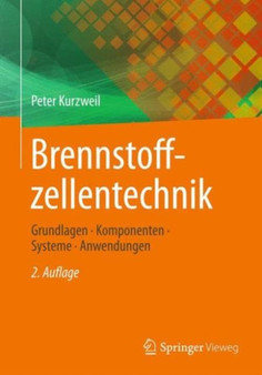 Brennstoffzellentechnik : Grundlagen, Komponenten, Systeme, Anwendungen by Peter Kurzweil - Hardback