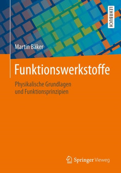 Funktionswerkstoffe : Physikalische Grundlagen und Prinzipien by Martin Baker - Paperback