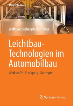 Leichtbau-Technologien im Automobilbau : Werkstoffe - Fertigung - Konzepte by Wolfgang Siebenpfeiffer - Paperback