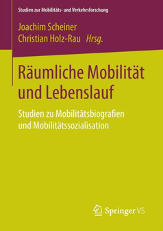 Raumliche Mobilitat und Lebenslauf : Studien zu Mobilitatsbiografien und Mobilitatssozialisation by Joachim Scheiner - Paperback