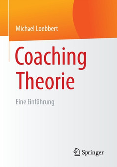 Coaching Theorie : Eine Einfuhrung by Michael Loebbert - Paperback