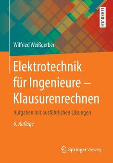 Elektrotechnik F r Ingenieure - Klausurenrechnen : Aufgaben Mit Ausf hrlichen L sungen by Wilfried Weigerber - Paperback