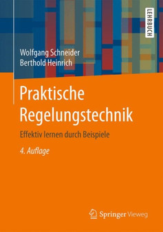 Praktische Regelungstechnik : Effektiv lernen durch Beispiele by Wolfgang Schneider - Paperback Praktische Regelungstechnik : Effektiv lernen durch Beispiele by Wolfgang Schneider - Paperback