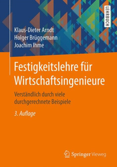 Festigkeitslehre fur Wirtschaftsingenieure : Verstandlich durch viele durchgerechnete Beispiele by Klaus-Dieter Arndt - Paperback