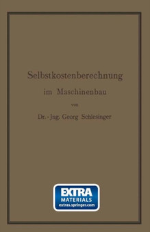 Selbstkostenberechnung im Maschinenbau : Zusammenstellung und kritische Beleuchtung bewahrter Methoden mit praktischen Beispielen by Georg Schlesinger - Paperback
