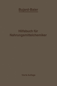 Bujard-Baiers Hilfsbuch fur Nahrungsmittelchemiker : zum Gebrauch im Laboratorium fur die Arbeiten der Nahrungsmittelkontrolle gerichtlichen Chemie und anderen Zweige der oeffentlichen Chemie by Alfons Bujard - Paperback