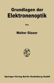 Grundlagen der Elektronenoptik by Walter Glaser - Paperback