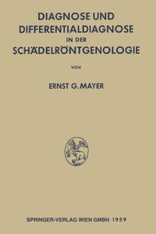 Diagnose und Differentialdiagnose in der Schadelrontgenologie by Ernst Georg Mayer - Paperback