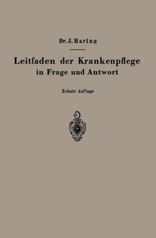 Leitfaden der Krankenpflege in Frage und Antwort : Fur Medizinstudierende, Krankenpflegeschulen und Schwesternhauser by Johannes Haring - Paperback