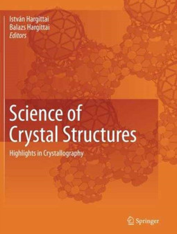 Science of Crystal Structures : Highlights in Crystallography by Istvan Hargittai - Paperback