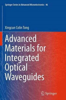 Advanced Materials for Integrated Optical Waveguides : 46 by Xingcun Colin Tong Ph.D - Paperback