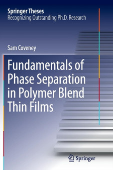 Fundamentals of Phase Separation in Polymer Blend Thin Films by Sam Coveney - Paperback