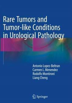 Rare Tumors and Tumor-like Conditions in Urological Pathology by Antonio Lopez-Beltran - Paperback