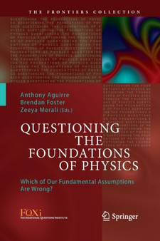 Questioning the Foundations of Physics : Which of Our Fundamental Assumptions Are Wrong? by Anthony Aguirre - Paperback