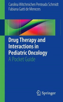 Drug Therapy and Interactions in Pediatric Oncology : A Pocket Guide by Carolina Witchmichen Penteado Schmidt - Paperback