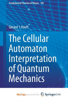 The Cellular Automaton Interpretation of Quantum Mechanics by 't Hooft Gerard 't Hooft - Paperback