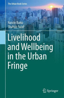 Livelihood and Wellbeing in the Urban Fringe by Nasrin Banu - Hardback