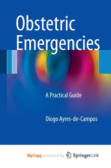 Obstetric Emergencies : A Practical Guide by Diogo Ayres-de-Campos - Paperback