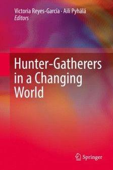 Hunter-gatherers in a Changing World by Victoria Reyes-Garcia - Hardback