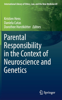 Parental Responsibility in the Context of Neuroscience and Genetics : 69 by Kristien Hens - Hardback